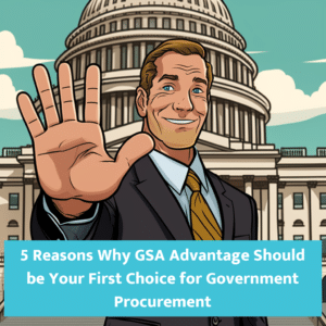 5 Reasons Why GSA Advantage Should be Your First Choice for Government Procurement